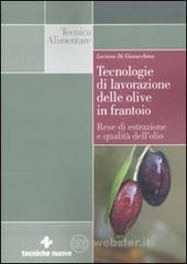 Tecnologie di lavorazione delle olive in frantoio. Rese di estrazione e qualità dell'olio Tecnologie di lavorazione delle olive in frantoio. Rese di estrazione e qualità dell'olio