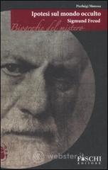 Sigmund Freud. Ipotesi sul mondo occulto Sigmund Freud. Ipotesi sul mondo occulto