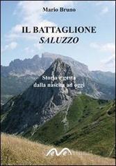 Il battaglione Saluzzo. Storia e gesta dalla nascita ad oggi
