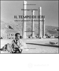 Il tempo di ieri. Vita e pensieri di fotografo