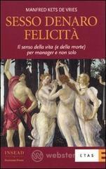 Sesso, denaro, felicit�. Il senso della vita (e della morte) per manager e non solo
