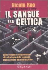 Il sangue e la celtica. Dalle vendette antipartigiane alla strategia della tensione. Storia armata del neofascismo
