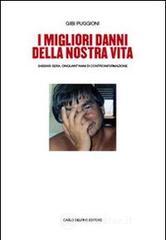 I migliori danni della nostra vita. Sassari Sera. Cinquant'anni di controinformazione I migliori danni della nostra vita. Sassari Sera. Cinquant'anni di controinformazione