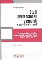 Studi professionali associati e societ� professionali. Organizzazione e gestione, adempimenti contabili e fiscali. Tutte le novit� 2007