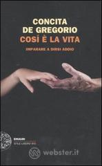 Cos� � la vita. Imparare a dirsi addio