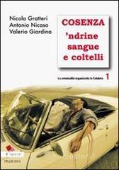 Cosenza 'ndrine sangue e coltelli. La criminalità organizzata in Calabria Cosenza 'ndrine sangue e coltelli. La criminalità organizzata in Calabria