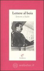Lettere al boia. Scrivere a Stalin Lettere al boia. Scrivere a Stalin