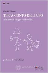 Ti racconto del lupo. Affrontare il disagio nel bambino