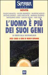 L' uomo � pi� dei suoi geni. La verit� sulle biotecnologie