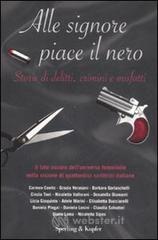 Alle signore piace il nero. Storie di delitti, crimini e misfatti