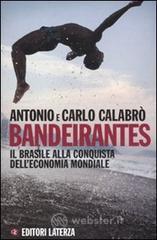Bandeirantes. Il Brasile alla conquista dell'economia mondiale Bandeirantes. Il Brasile alla conquista dell'economia mondiale