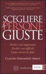Scegliere le persone giuste. Perché è così importante. Perché è così difficile. Come vincere la sfida Scegliere le persone giuste. Perché è così importante. Perché è così difficile. Come vincere la sfida