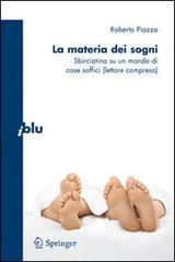 La materia dei sogni. Sbirciatina su un mondo complesso di cose soffici (lettore compreso) La materia dei sogni. Sbirciatina su un mondo complesso di cose soffici (lettore compreso)