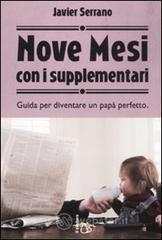 Nove mesi con i supplementari. Guida per diventare un pap� perfetto