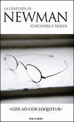 �Cor ad cor loquitur�. La certezza di Newman, coscienza e realt�