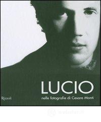 Lucio nelle fotografie di Cesare Monti