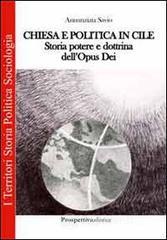Chiesa e politica in Cile. Storia, potere e dottrina dell'Opus Dei Chiesa e politica in Cile. Storia, potere e dottrina dell'Opus Dei