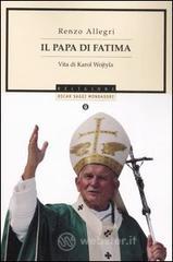 Il papa di Fatima. Vita di Karol Wojtyla Il papa di Fatima. Vita di Karol Wojtyla