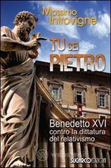 Tu sei Pietro. Benedetto XVI contro la dittatura