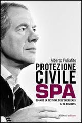 Protezione civile Spa. Quando la gestione dell'emergenza si fa business Protezione civile Spa. Quando la gestione dell'emergenza si fa business