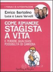 Come rimanere stagista a vita e perdere qualsiasi possibilit� di carriera. I manuali di autodistruzione