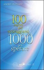 Cento ragioni per scoraggiarsi. Mille per sperare