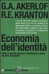 Economia dell'identità. Come le nostre identità determinano lavoro, salari e benessere Economia dell'identità. Come le nostre identità determinano lavoro, salari e benessere