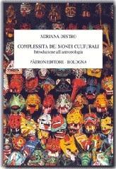 Complessit� dei mondi culturali. Introduzione all'antropologia