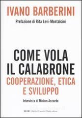 Come vola il calabrone. Cooperazione, etica e sviluppo Come vola il calabrone. Cooperazione, etica e sviluppo