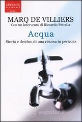 Acqua. Storia e destino di una risorsa in pericolo Acqua. Storia e destino di una risorsa in pericolo