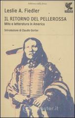Il ritorno del pellerossa. Mito e letteratura in America Il ritorno del pellerossa. Mito e letteratura in America