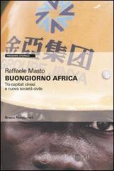 Buongiorno Africa. Tra capitali cinesi e nuova società civile Buongiorno Africa. Tra capitali cinesi e nuova società civile