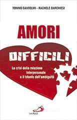 Amori difficili. La crisi della relazione interpersonale e il trionfo dell'ambiguit�