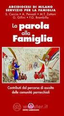 La parola alla famiglia. Contributi dal percorso di ascolto delle comunit� parrocchiali
