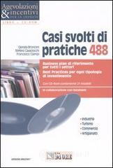 Casi svolti di pratiche 488. Business plan di riferimento per tutti i settori. Best practices per ogni tipologia di investimento. Con CD-ROM Casi svolti di pratiche 488. Business plan di riferimento per tutti i settori. Best practices per ogni tipologia di investimento. Con CD-ROM