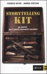 Storytelling kit. 99 esercizi per il pronto intervento narrativo Storytelling kit. 99 esercizi per il pronto intervento narrativo