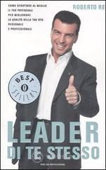 Leader di te stesso. Come sfruttare al meglio il tuo potenziale per migliorare la qualit� della tua vita personale e professionale