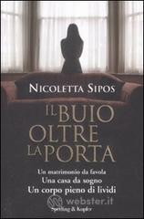 Il buio oltre la porta. Un matrimonio da favola. Una casa da sogno. Un corpo pieno di lividi Il buio oltre la porta. Un matrimonio da favola. Una casa da sogno. Un corpo pieno di lividi