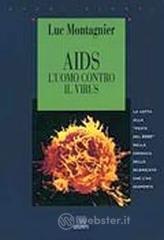 Aids. L'uomo contro il virus. La lotta alla peste del 2000 nella cronaca dello scienziato che l'ha scoperta