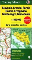 Slovenia, Croazia, Serbia, Bosnia-Erzegovina, Montenegro, Macedonia 1:800.000. Carta stradale e turistica Slovenia, Croazia, Serbia, Bosnia-Erzegovina, Montenegro, Macedonia 1:800.000. Carta stradale e turistica