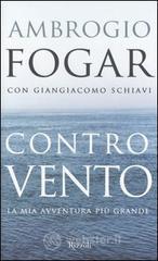 Contro vento. La mia avventura più grande Contro vento. La mia avventura più grande