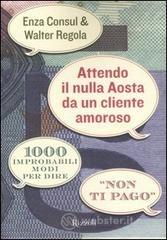 Attendo il nulla Aosta da un cliente amoroso. 1000 improbabili modi per dire �Non ti pago�