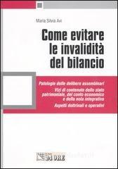 Come evitare le invalidità del bilancio. Patologie delle delibere assembleari. Vizi di contenuto dello stato patrimoniale, del conto economico e della nota... Come evitare le invalidità del bilancio. Patologie delle delibere assembleari. Vizi di contenuto dello stato patrimoniale, del conto economico e della nota...