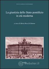 La giustizia della Stato pontificio in et� moderna. Atti del Convegno di studi (Roma, 9-10 aprile 2011)