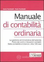 Manuale di contabilit� ordinaria. La gestione amministrativa dell'azienda. Piano dei conti e rilevazioni contabili. Dalla contabilit� al bilancio: oltre 120 casi