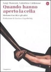 Quando hanno aperto la cella. Stefano Cucchi e gli altri Quando hanno aperto la cella. Stefano Cucchi e gli altri