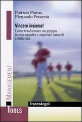 Vincere insieme! Come trasformare un gruppo in una squadra e superare ostacoli e difficolt�