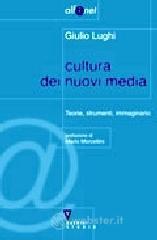 Cultura dei nuovi media. Teorie, strumenti, immaginario
