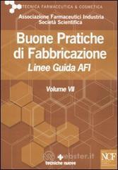 Buone pratiche di fabbricazione. Linee guida AFI vol.7 Buone pratiche di fabbricazione. Linee guida AFI vol.7