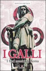 I Galli. I fieri nemici di Roma